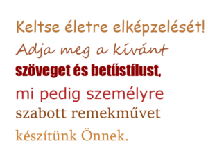 Vörösréz vágott betű vizuális ábrázolása: "Keltse életre elékpzelését! Adja meg a kívánt szöveget és betűstílust, mi pedig személyre szabott remekművet készítünk Önnek." szöveg 6 különböző betűstílusban és vörösréz árnyalatú színben, ami reprezentálja a vörösréz vágott betű mintákat.